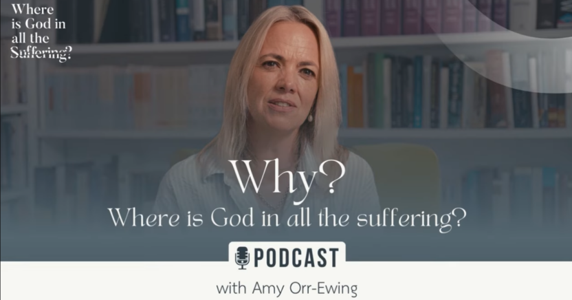 Part 1 – Why? from the series -“Where is God in all the suffering?
