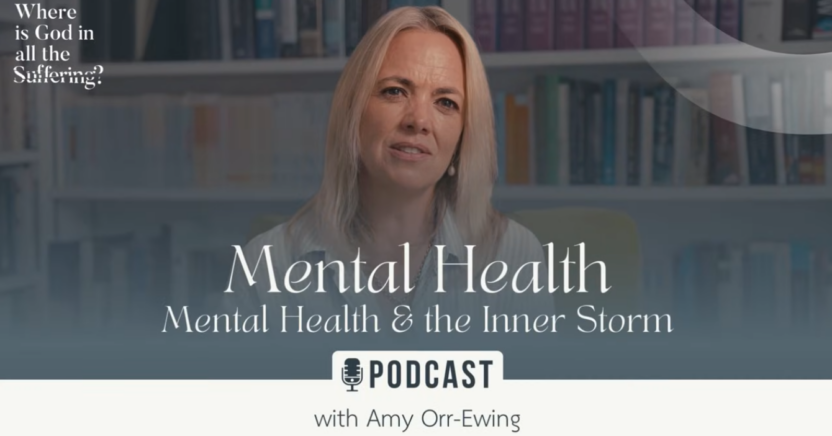 Part 5 – Mental Health from the Podcast series “Where is God in all the Suffering?”