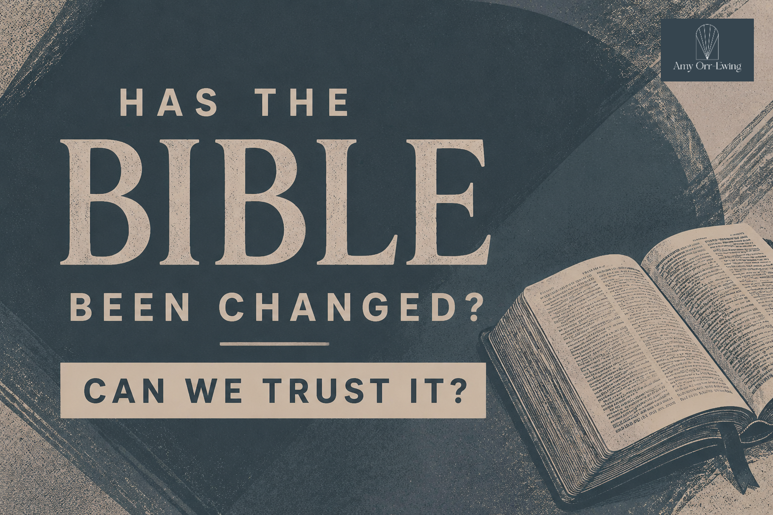 Has the Bible Been Changed? Can We Trust It?